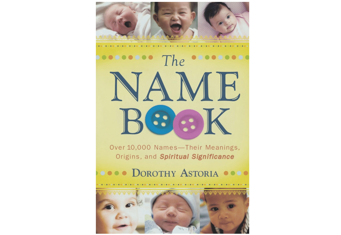The Name Book: Over 10,000 Names - Their Meanings, Origins, and Spiritual Significance
